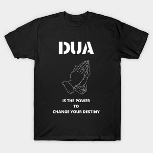 Dua praying is the power Muslim saying T-Shirt